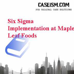 six sigma implementation at maple leaf foods case study